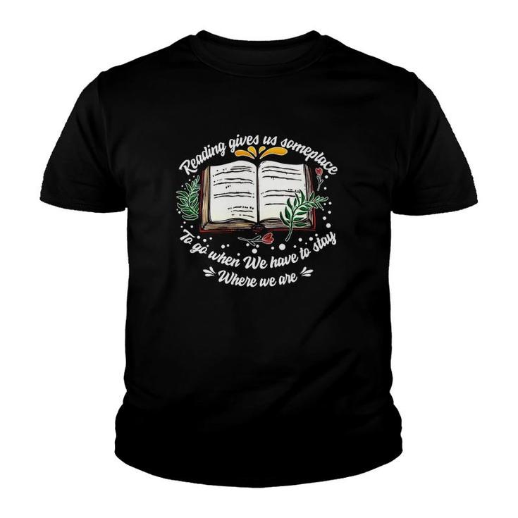 Reading Gives Someplace To Go When We Have To Stay 2 Ver2 Youth T-shirt