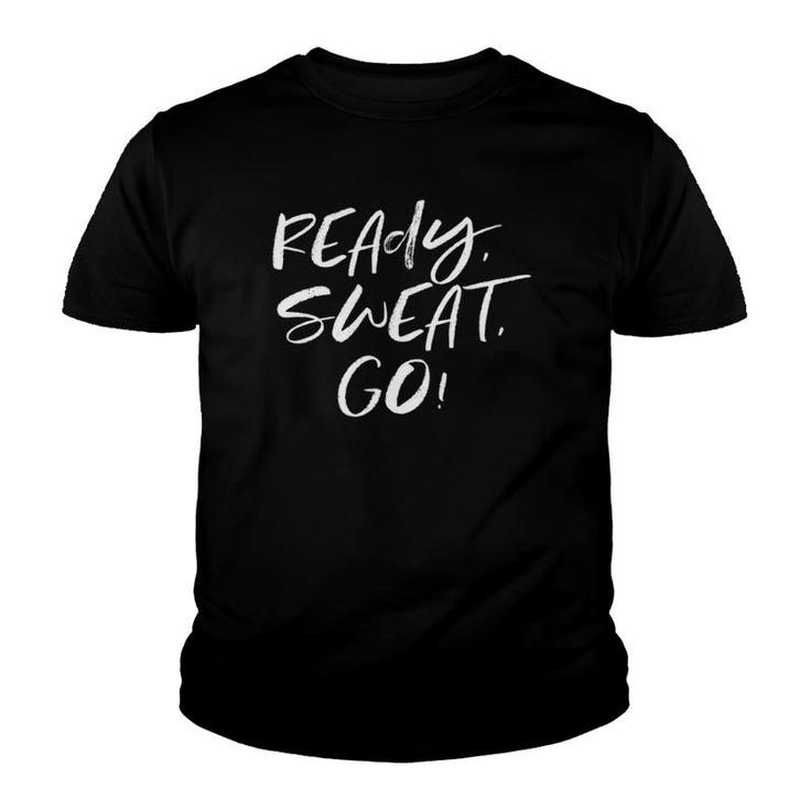 Ready Sweat Go , Workout Exercise Fitness Motivate Youth T-shirt