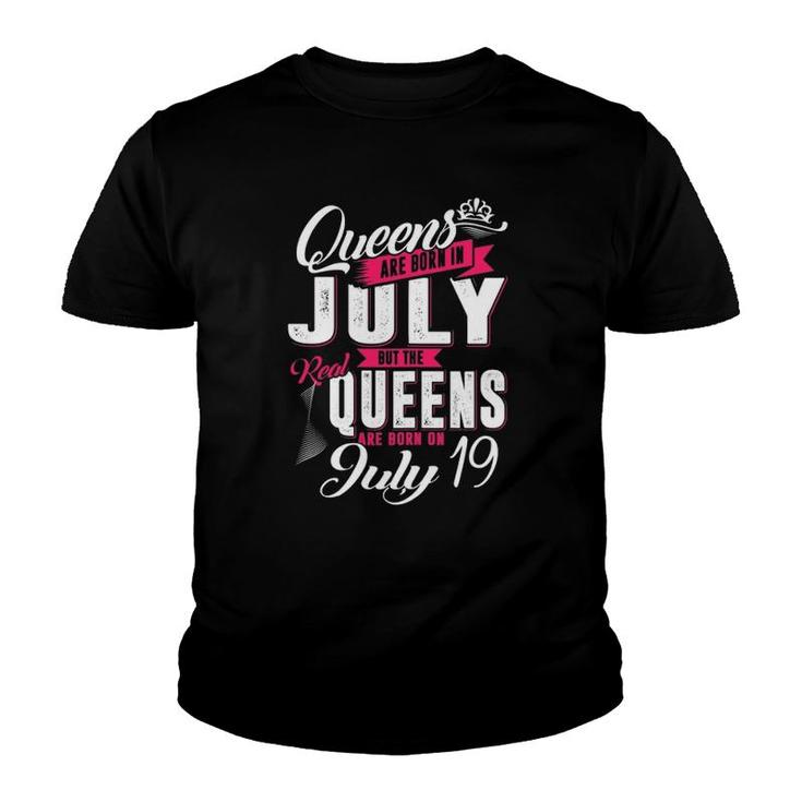 Real Queens Are Born On 19Th Of July Queens Birthday Youth T-shirt
