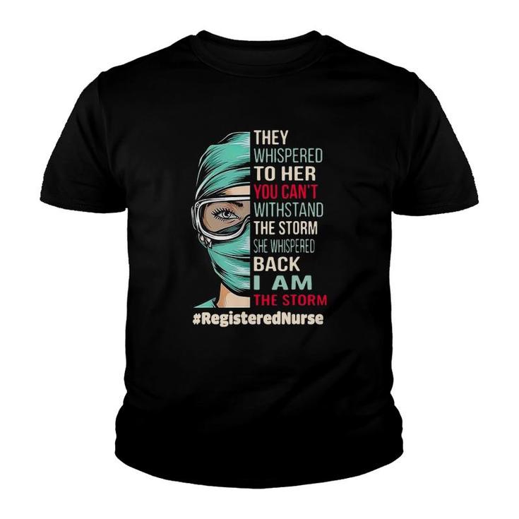 Registered Nurse They Whispered To Her You Can't Withstand Youth T-shirt