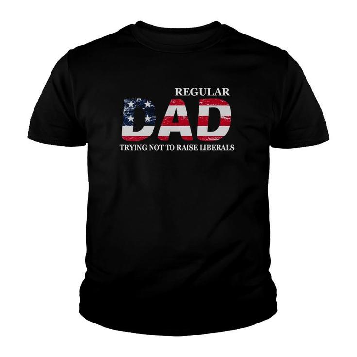Regular Dad Trying Not To Raise Liberals Flag Father's Day Youth T-shirt