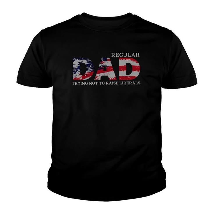 Regular Dad Trying Not To Raise Liberals Us Flag Youth T-shirt
