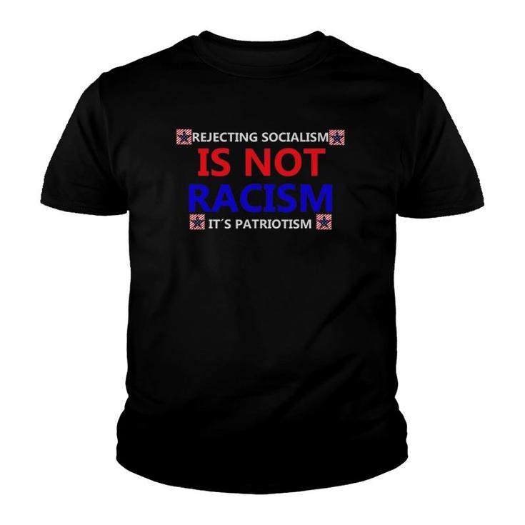 Rejecting Socialism Is Not Rasicm It's Patriotism Youth T-shirt