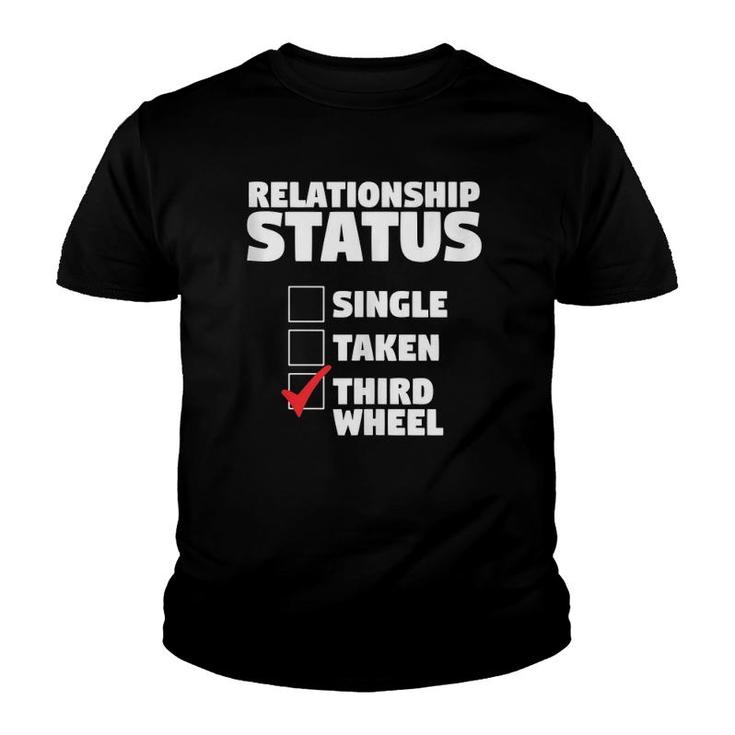 Relationship Status Third Wheel Funny Single Humor Lover Youth T-shirt