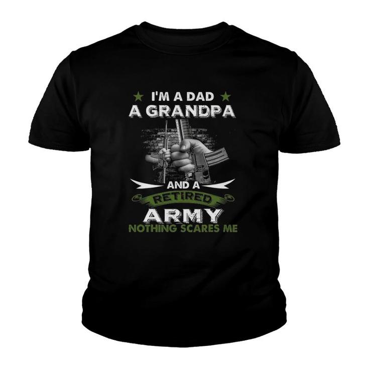 Retired Army  I'm A Dad A Grandpa-Nothing Scares Me Youth T-shirt