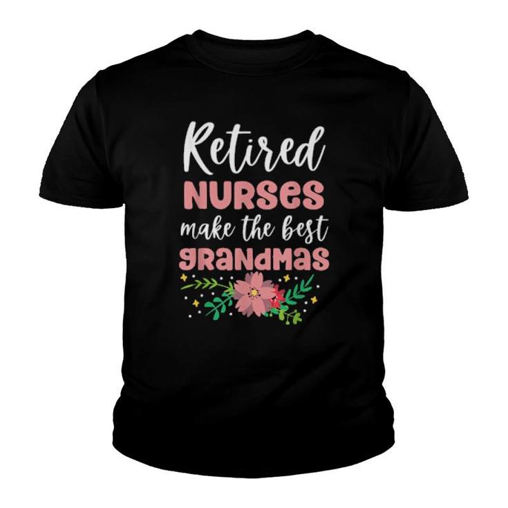 Retired Nurses Make The Best Grandmas Retirment Grandma  Youth T-shirt