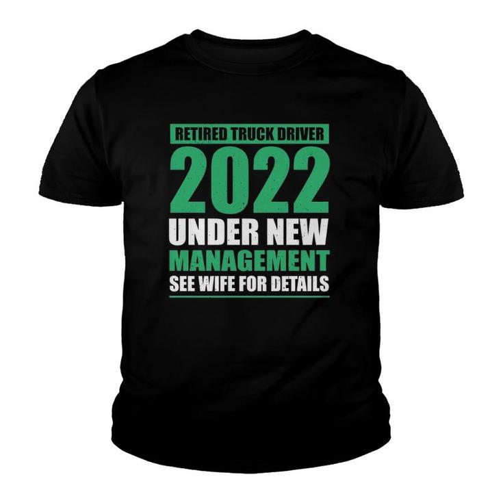 Retired Truck Driver 2022 Under New Management Trucker Youth T-shirt