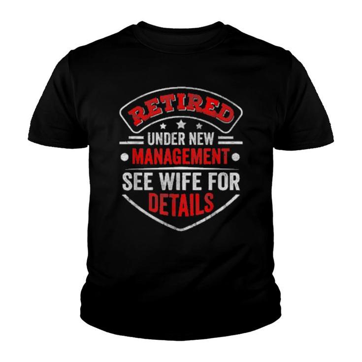 Retired Under New Management See Wife For Detail Pensioner  Youth T-shirt