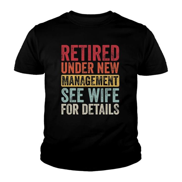 Retired Under New Management See Wife For Details Husband Youth T-shirt