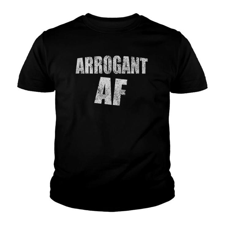 Retro Arrogant Af Funny Gift Youth T-shirt