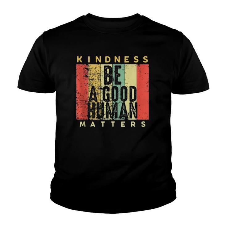 Retro Vintage Be A Good Human Kindness Matters Be Kind Gift  Youth T-shirt