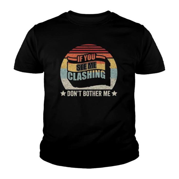 Retro Vintage If You See Me Clashing Don't Bother Me Clash Youth T-shirt