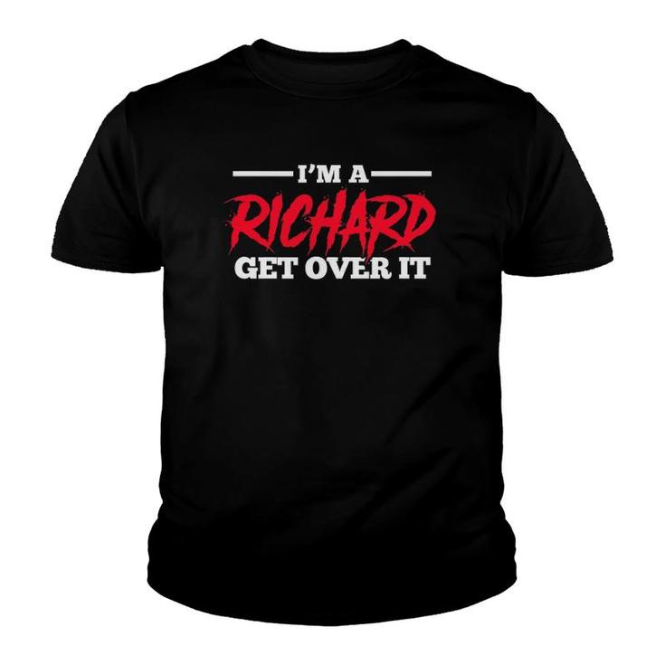 Richard Name I'm A Richard Get Over It Youth T-shirt