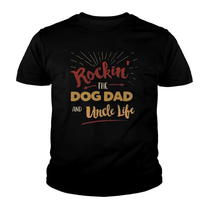 Rocking The Dog Dad And Uncle Life - Funny Father's Day Youth T-shirt