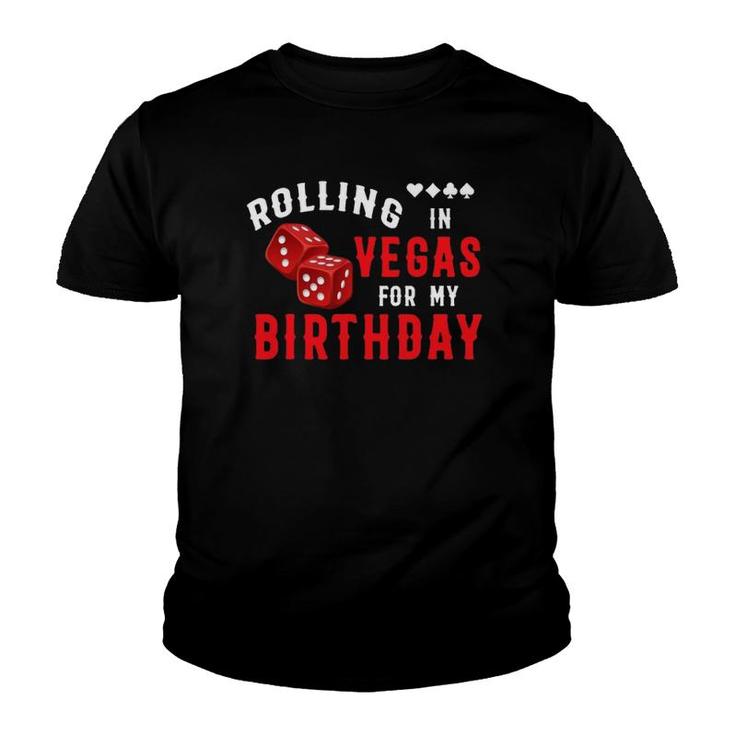 Rolling In Vegas For My Birthday Funny Birthday Squad Game Youth T-shirt