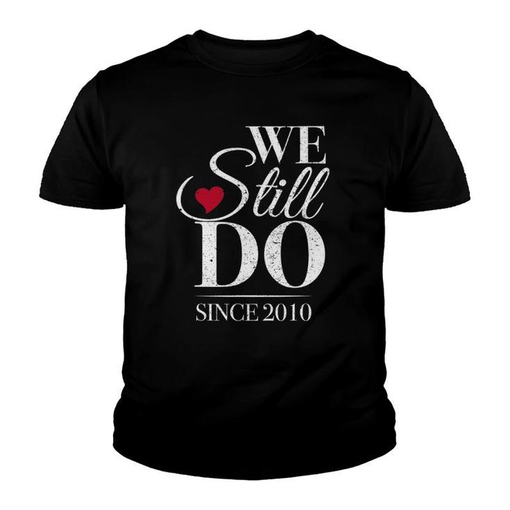 Romantic We Still Do Since 2010 - 10Th Wedding Anniversary Youth T-shirt