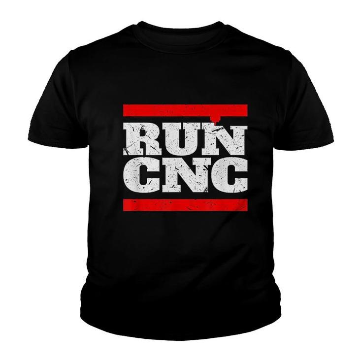 Run Cnc Funny Cnc Machinist Youth T-shirt