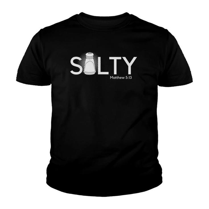 Salty You Are The Salt Of The Earth Christian Matthew 513 Ver2 Youth T-shirt