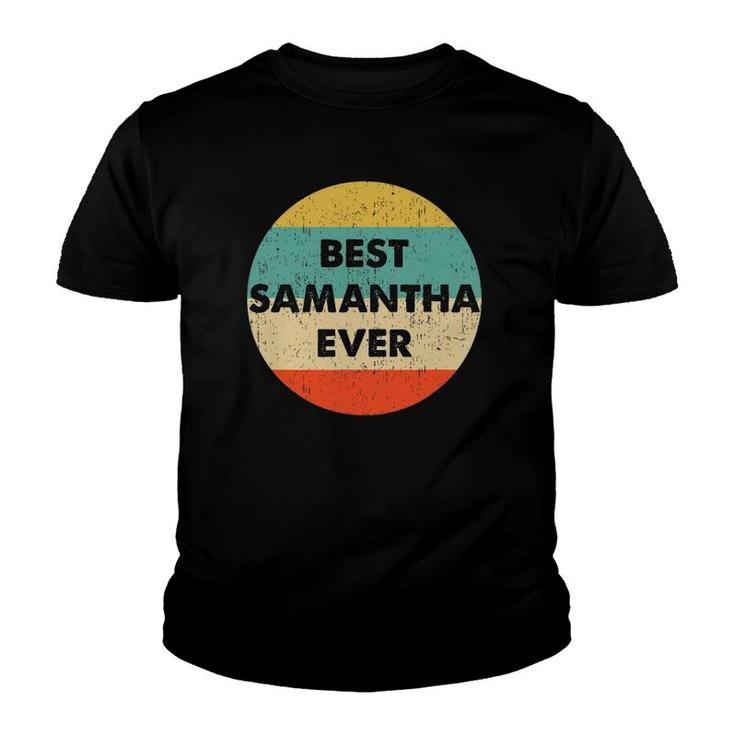 Samantha Name Best Samantha Ever Youth T-shirt