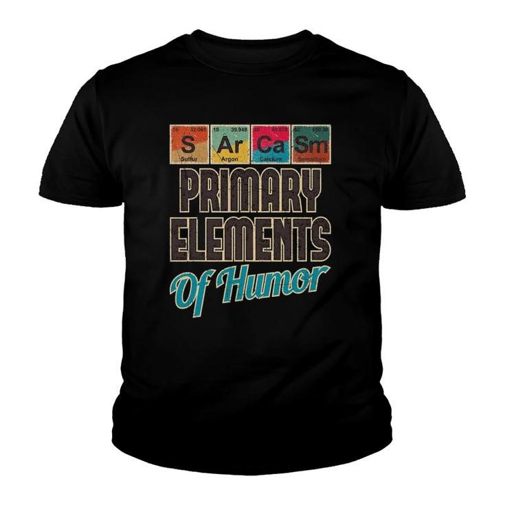 Sarcasm Primary Elements Of Humor Funny Chemistry Science Youth T-shirt