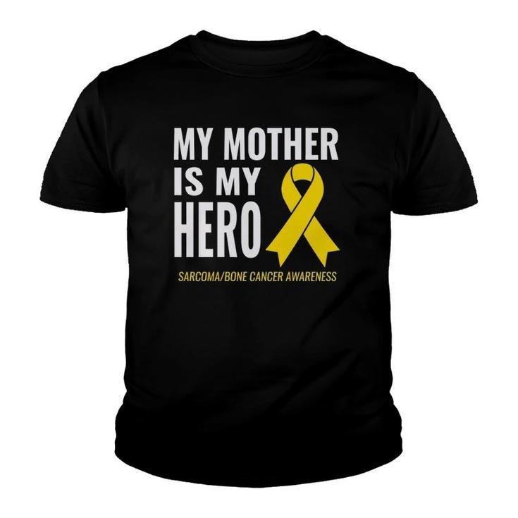 Sarcoma Bone Cancer Support My Mother Is My Hero Youth T-shirt