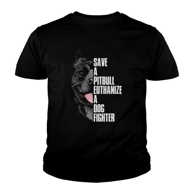 Save A Pitbull Euthanize A Dog Fighter Pullover Youth T-shirt