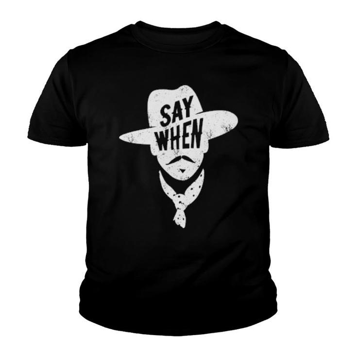 Say When  Youth T-shirt