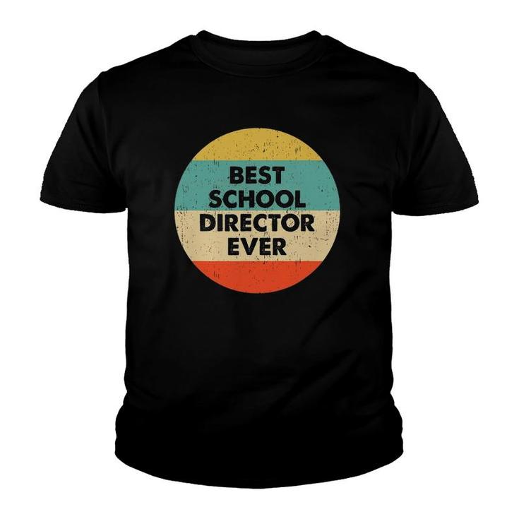 School Director Best School Director Ever Youth T-shirt