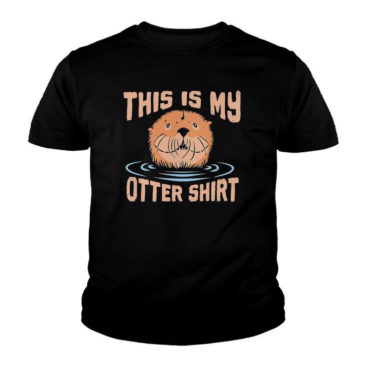 Sea Otter  This Is My Otter  For Otter Lover Youth T-shirt