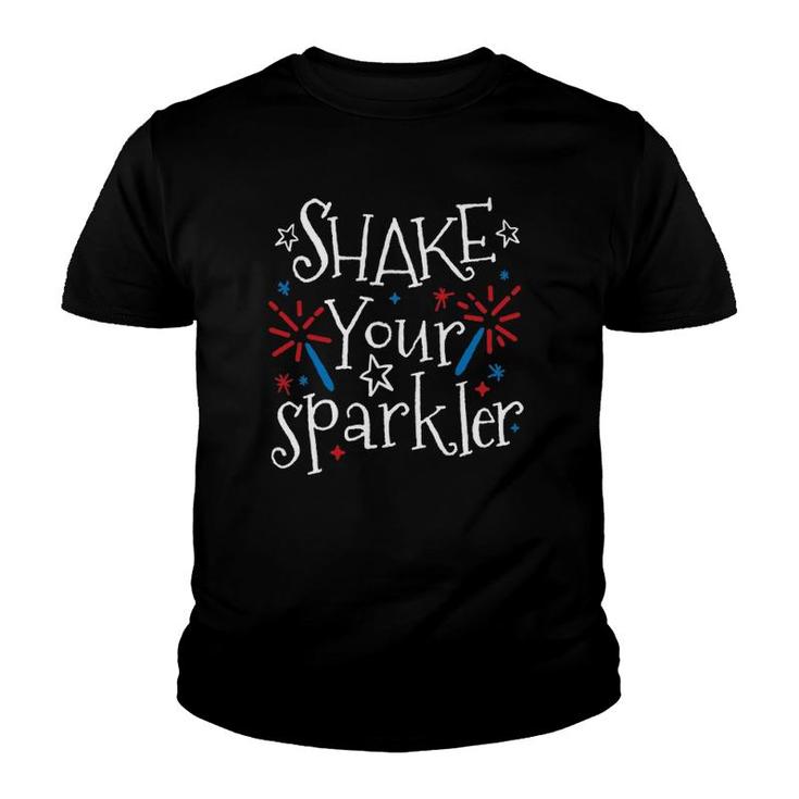 Shake Your Sparkler Funny 4Th Of July Independence Day Gift Youth T-shirt