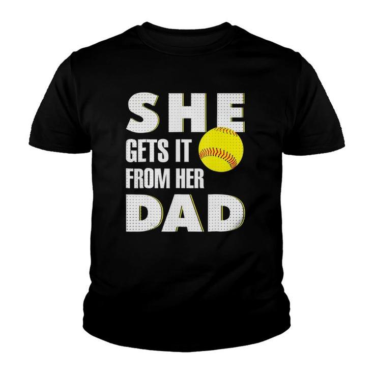 She Gets It From Her Dad For Softball Dad Tee Gifts Youth T-shirt