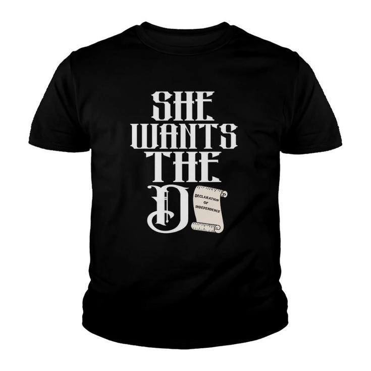 She Wants The D The Declaration Of Independence Pun Youth T-shirt