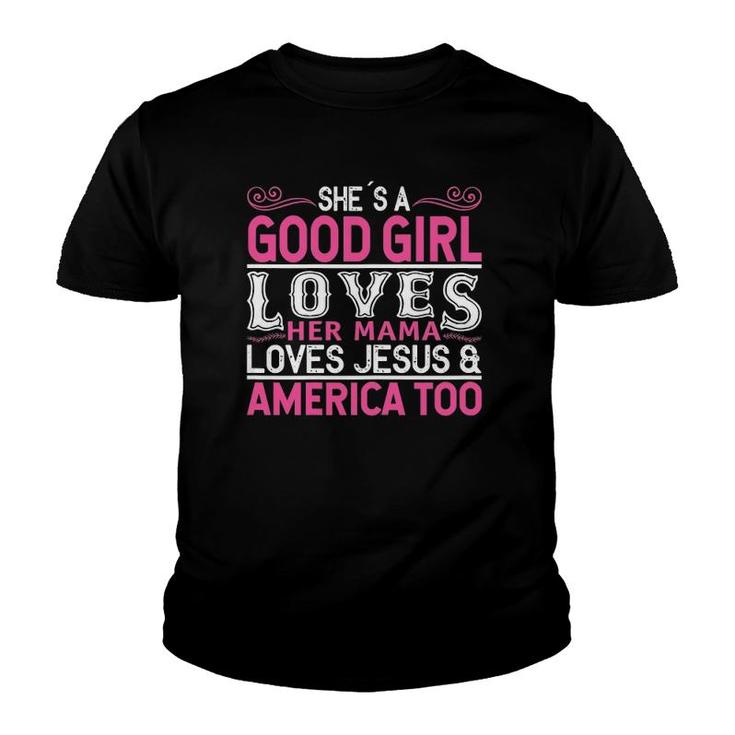 She's A Good Girl Loves Her Mama Loves Jesus And America Too Youth T-shirt