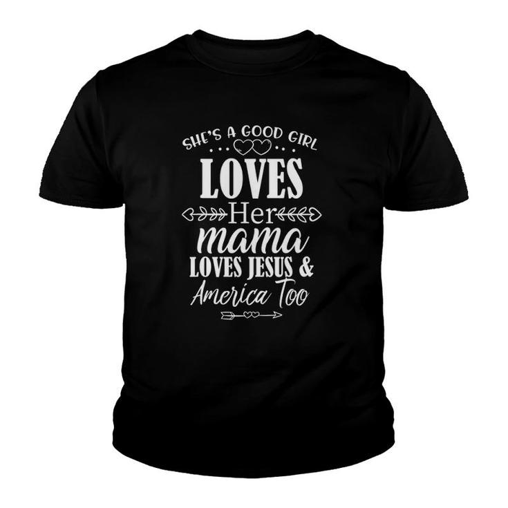 She's Good Girl Loves Her Mama Loves Jesus American Too Youth T-shirt