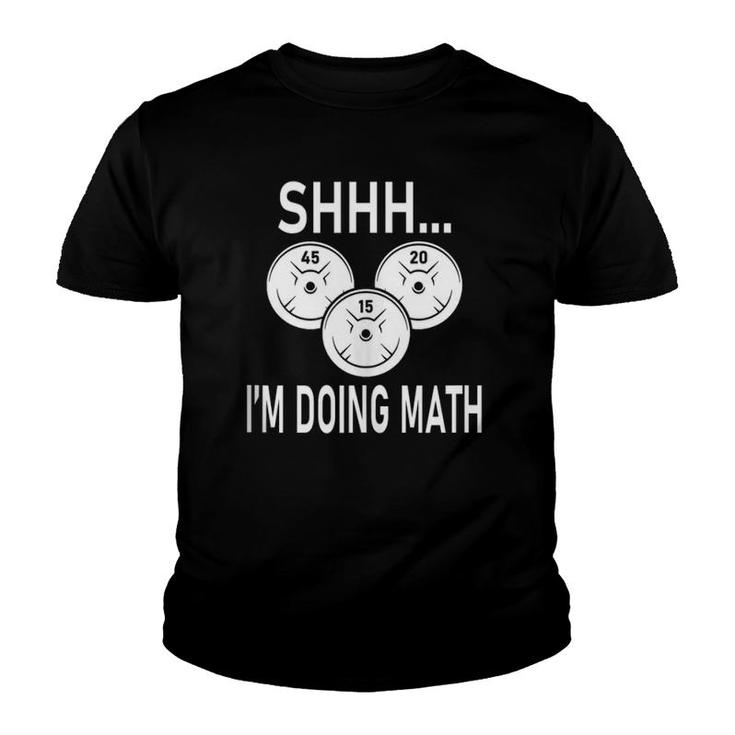 Shhh I'm Doing Math Weight Training And Lifting Gym Design  Youth T-shirt