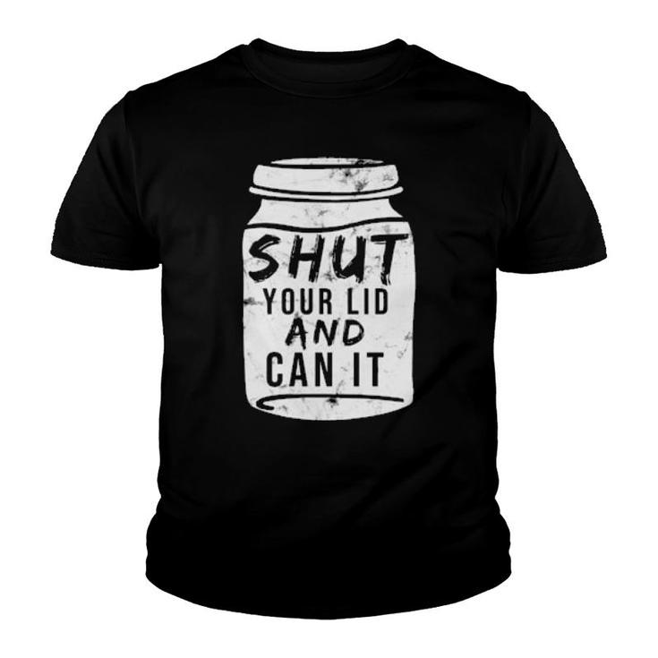 Shut Your Lid And Can Canning  Present Sons Grandson  Youth T-shirt