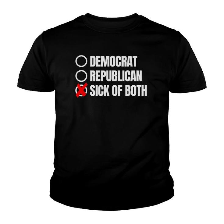 Sick Of Both Democrats Republicans Youth T-shirt