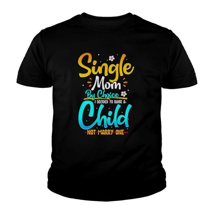 Single Mom By Choice Funny Worlds Best Single Parent Gift Youth T-shirt