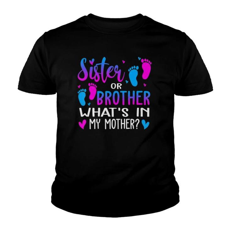 Sister Or Brother What's In My Mother Gender Reveal Gifts Youth T-shirt