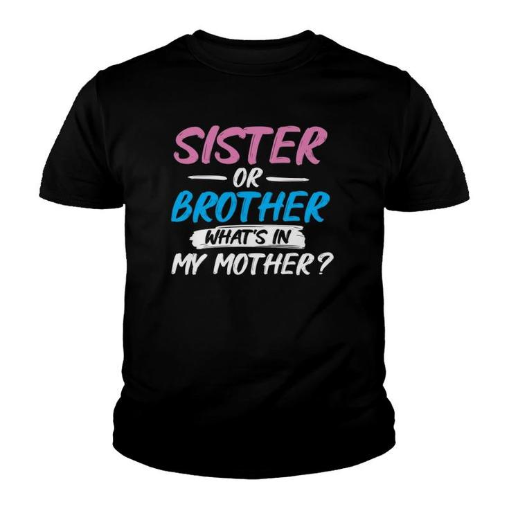Sister Or Brother What's In My Mother - Gender Reveal Party Youth T-shirt