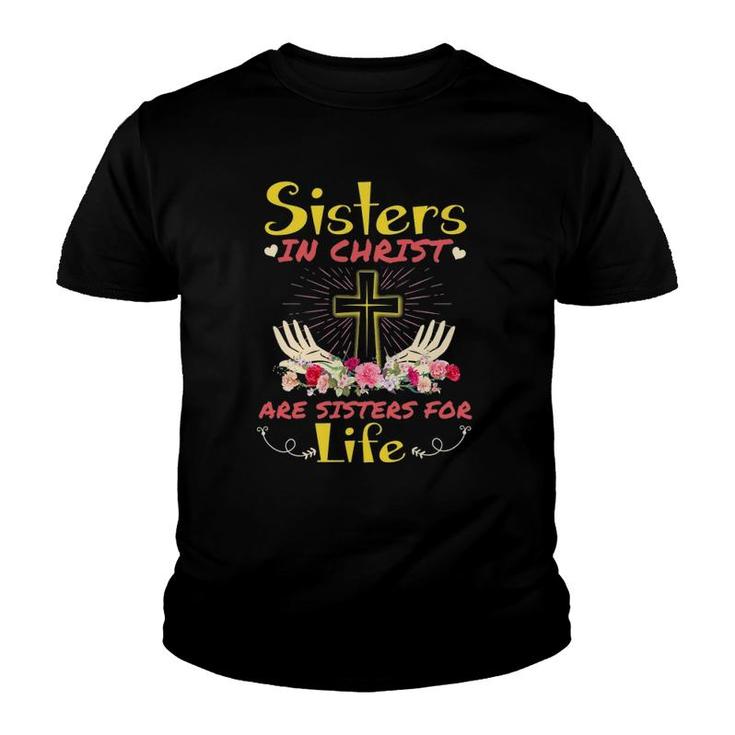Sisters In Christ Are Sisters For Life Christian Faith Youth T-shirt