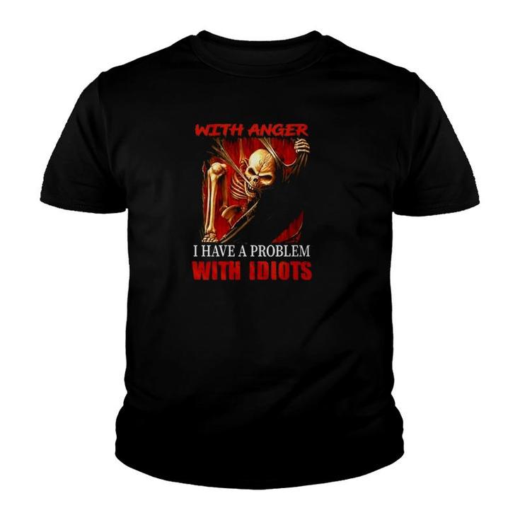 Skeleton Electrician I Don't Have A Problem With Anger I Have Problem With Idiots Youth T-shirt