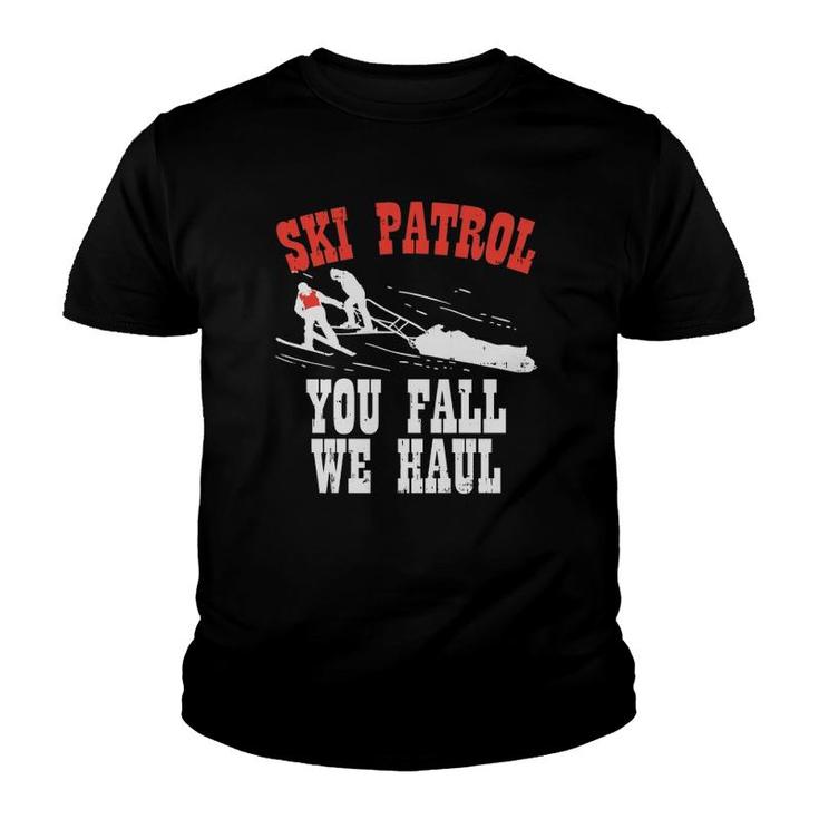 Ski Patrol Saying You Fall We Haul Funny Ski Patrol  Youth T-shirt