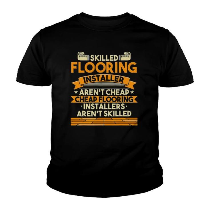 Skilled Flooring Installer Craftsman Flooring Contractor Dad Youth T-shirt
