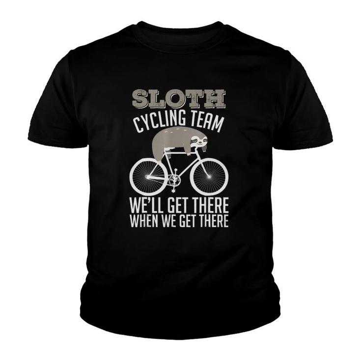 Sloth Joke - Sloth Cycling Team We'll Get There When Youth T-shirt