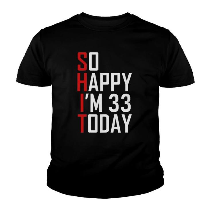 So Happy I'm 33 Years Old 1988 Funny 33Rd Birthday Gift Youth T-shirt