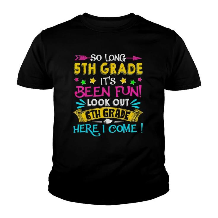 So Long 5Th Grade Look Out 6Th Grade Here I Come Graduation Youth T-shirt