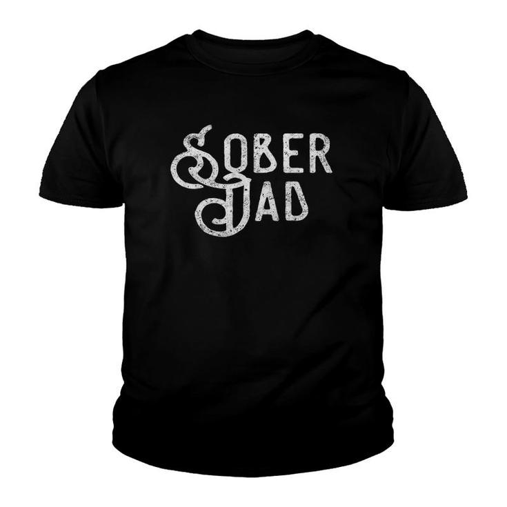 Sober Dad - Father Alcoholic Addict Aa Na Sobriety Tee Youth T-shirt