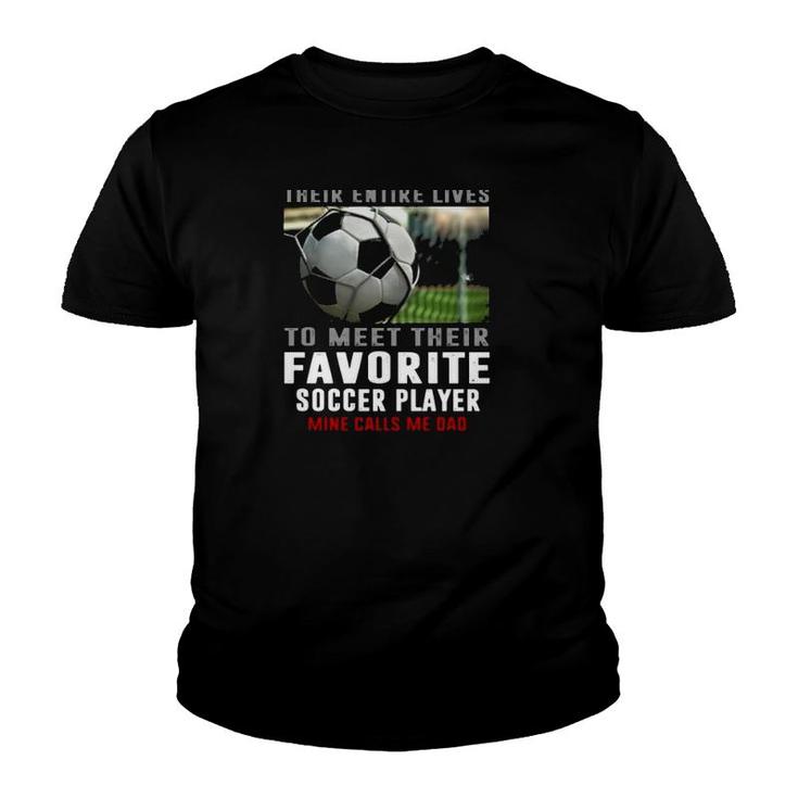 Soccer Dad Gift Their Favorite Soccer Player Calls Me Dad Father's Day Gift Soccer Ball Youth T-shirt