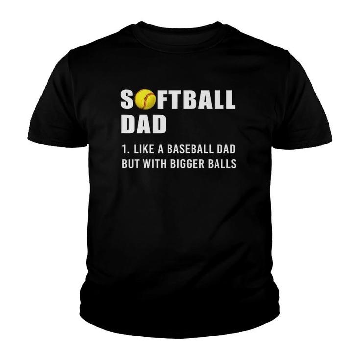 Softball Dad Bigger Balls Youth T-shirt